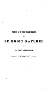 Cover of: Étude sur la vie et les travaux de Grotius, ou, Le droit naturel et le droit international