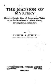 Cover of: The Mansion of Mystery: Being a Certain Case of Importance, Taken from the Note-book of Adam Adams, Investigator and Detective