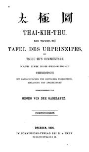 Cover of: Thai-kih-thu: des Tscheu-Tsï Tafel des urprinzipes, mit Tschu-Hi's commentare nach dem Hoh-pih-sing-li
