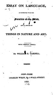 Cover of: Essay on language: as connected with the faculties of the mind, and as applied to things in nature and art ...