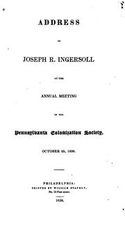 Cover of: Address of Joseph R. Ingersoll at the annual meeting of the Pennsylvania Colonization Society, October 25, 1838. by Joseph R. Ingersoll