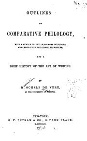 Cover of: Outlines of comparative philology: with a sketch of the languages of Europe, arranged upon philologic principles, and a brief history of the art of writing