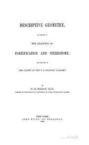 Cover of: Descriptive geometry: as applied to the drawing of fortification and sterotomy. For the use of the cadets of the U.S. Military academy.