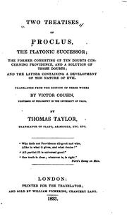Cover of: Two treatises of Proclus, the Platonic successor: the former consisting of Ten doubts concerning Providence, and a solution of those doubts; and the latter containing a development of the nature of evil.
