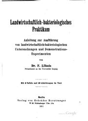 Cover of: Landwirtschaftlich-bakteriologisches praktikum: anleitung zur ausführung von landwirtschaftlich-bakteriologischen untersuchungen und demonstrations-experimenten