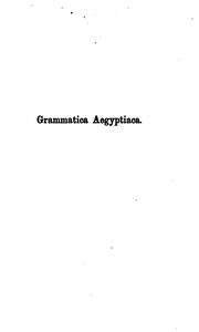 Cover of: Grammatica aegyptiaca.: Erste anleitung zum übersetzen altägyptischer literaturwerke nebst der geschichte des hieroglyphenschlüssels
