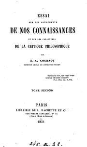 Essai sur les fondements de nos connaissances et sur les caractères de la critique philosophique by A. A. Cournot