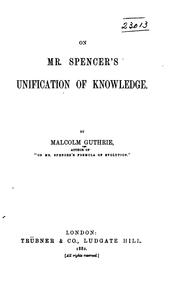Cover of: On Mr. Spencer's unification of knowledge. by Guthrie, Malcolm.