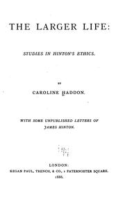 The larger life: studies in Hinton's ethics by Caroline Haddon