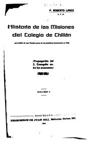 Cover of: Historia de las misiones del Colegio de Chillán: precedida de una Reseña acerca de los primitivos Franciscanos en Chile.