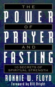 Cover of: The power of prayer and fasting: 10 secrets of spiritual strength