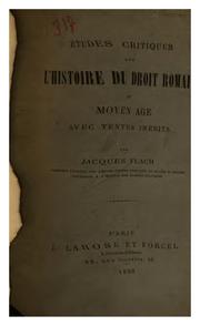 Cover of: Études critiques sur l'histoire du droit romain au moyen âge by Jacques Flach