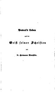 Cover of: Pascal's leben und der geist seiner schriften zum theil nach neu aufgefundenen handschriften, mit untersuchungen über die moral der Jesuiten. by Hermann Reuchlin