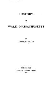 History of Ware, Massachusetts by Arthur Chase
