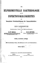 Cover of: Die experimentelle Bakteriologie und die Infektionskrankheiten mit besonderer Berücksichtigung der Immunitätslehre.: Ein Lehrbuch für Studierende, Ärtze und Medizinalbeamte