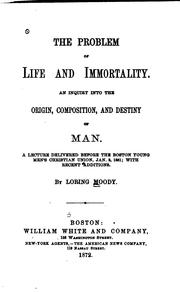 The problem of life and immortality by Loring Moody