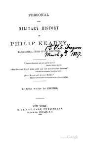 Personal and military history of Philip Kearny, major-general United States volunteers by J. Watts De Peyster