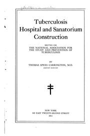 Cover of: Tuberculosis hospital and sanatorium construction, written for the National Association for the Study and Prevention of Tuberculosis