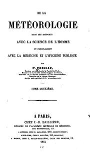 Cover of: De la météorologie dans ses rapports avec la science de l'homme: et principalement avec la médecine et l'hygiène publique.