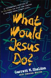 What would Jesus do? by Garrett Ward Sheldon, Garrett W. Sheldon, Deborah Morris