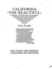 Cover of: California the beautiful: camera studies by California artists; with selections in prose and verse from western writers