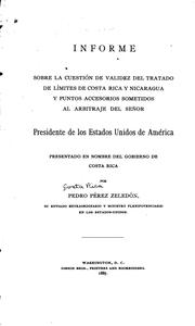 Cover of: Informe sobre la cuestión de validez del tratado de límites de Costa Rica y Nicaragua y punto accessorios sometidos al arbitraje del Señor presidente de los Estados Unidos de América