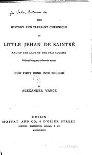 Cover of: The history and pleasant chronicle of Little Jehan de Saintré: and of the lady of the fair cousins, without being any otherwise named