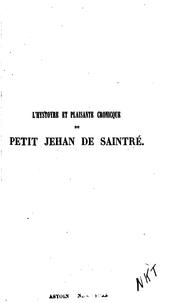 L' hystoyre et plaisante cronicque du petit Jehan de Saintré et de la jeune dame des Belles Cousines sans antre nom nommer by Antoine de La Sale