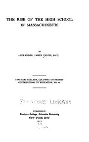 Cover of: The rise of the high school in Massachusetts by Inglis, Alexander James