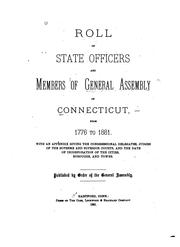 Cover of: Roll of state officers and members of General Assembly of Connecticut, from 1776 to 1881: with an appendix giving the congressional delegates, judges of the Supreme and superior courts, and the date of incorporation of the cities, boroughs, and towns