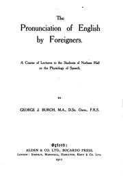 Cover of: The pronunciation of English by foreigners.: A course of lectures to the students of Norham hall on the physiology of speech.