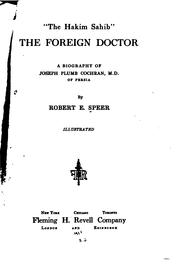 Cover of: The Hakim Sahib, the foreign doctor: a biography of Joseph Plumb Cochran, M. D., of Persia.