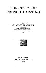 Cover of: The story of French painting by Charles Henry Caffin