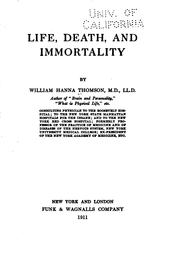 Cover of: Life, death, and immortality | William Hanna Thomson