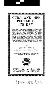 Cover of: Cuba and her people of to-day: an account of the history and progress of the island previous to its independence; a description of its physical features; a study of its people; and, in particular, an examination of its present political conditions, its industries, natural resources, and prospects; together with information and suggestions designed to aid the prospective investor or settler