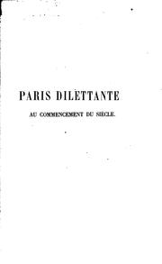 Cover of: Paris dilettante au commencement du siècle.: Ouvrage orné de 36 gravures sur bois et fac-similé de dessins originaux  conservé aux archives de l'Opéra.