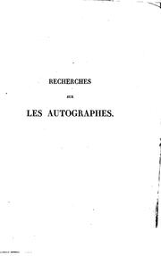 Cover of: Recherches historiques et bibliographiques sur les autographes et sur l'autographie