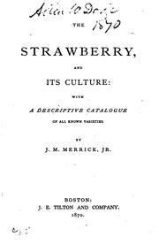 Cover of: The strawberry, and its culture: with a descriptive catalogue of all known varieties.