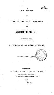 Cover of: A synopsis of the origin and progress of architecture: to which is added a dictionary of general terms.