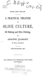 A practical treatise on olive culture, oil making and olive pickling by Adolphe Flamant