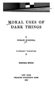 Cover of: Moral uses of dark things by Horace Bushnell