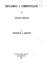 Cover of: Reclaiming a commonwealth, and other essays, by Cheesman A. Herrick. by Herrick, Cheesman Abiah, Herrick, Cheesman Abiah