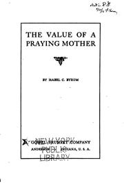 Cover of: The value of a praying mother by Isabel C. Byrum