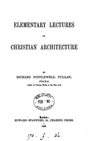 Cover of: Elementary lectures on Christian architecture | Richard Popplewell Pullan