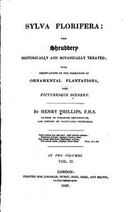 Cover of: Sylva florifera: the shrubbery historically and botanically treated: with observations on the formation of ornamental plantations, and picturesque scenery.