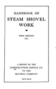 Handbook of steam shovel work by Construction Service Company, New York.