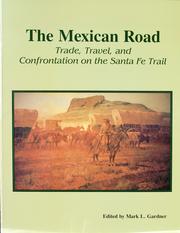Cover of: The Mexican Road: Trade, Travel, and Confrontation on the Santa Fe Trail