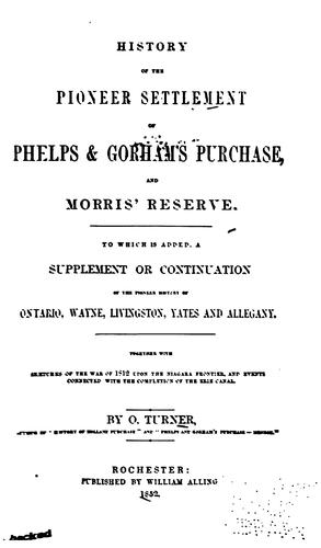 History of the pioneer settlement of Phelps & Gorham's purchase, and Morris' reserve. by O. Turner