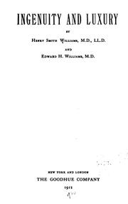 Cover of: Ingenuity and luxury by Henry Smith Williams M.D. LL.D.