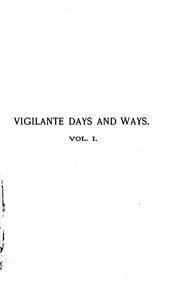 Cover of: Vigilante days and ways: the pioneers of the Rockies; the makers and making of Montana and Idaho